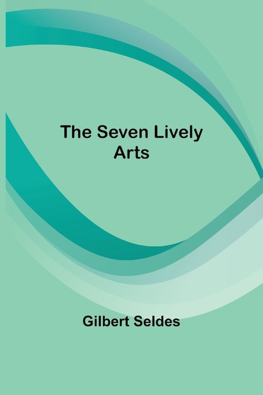 Front cover_The Seven Lively Arts