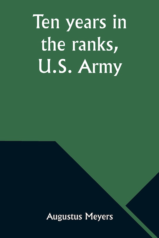 Front cover_Ten years in the ranks, U.S. Army