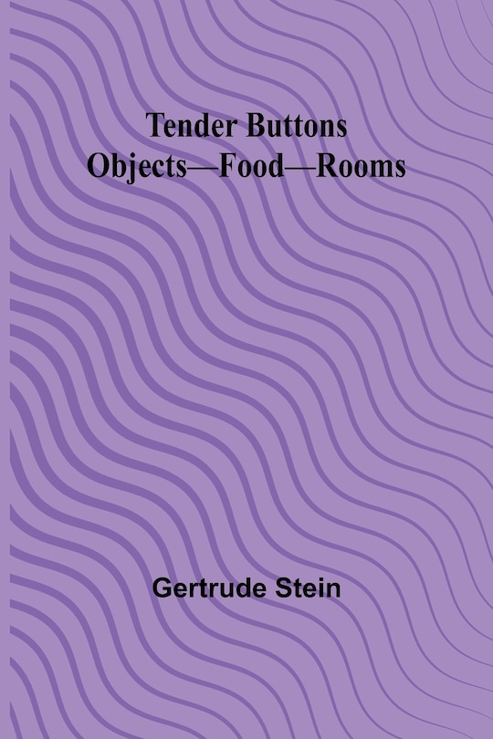 Front cover_Tender Buttons Objects-Food-Rooms