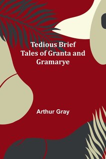 Front cover_Tedious brief tales of Granta and Gramarye