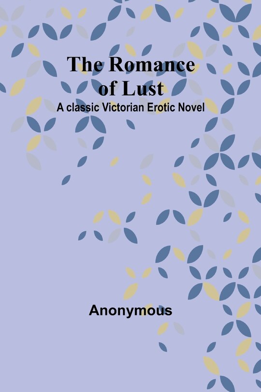 The Romance of Lust A classic Victorian erotic novel Indigo
