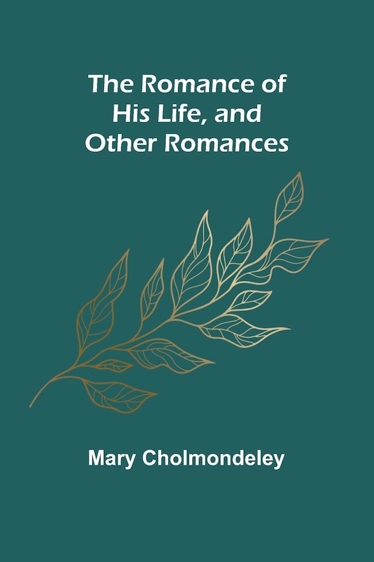 Couverture_The Romance of His Life, and Other Romances