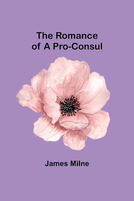 Front cover_The Romance of a Pro-Consul