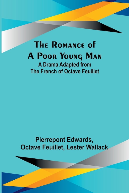 Front cover_The Romance of a Poor Young Man; A Drama Adapted from the French of Octave Feuillet