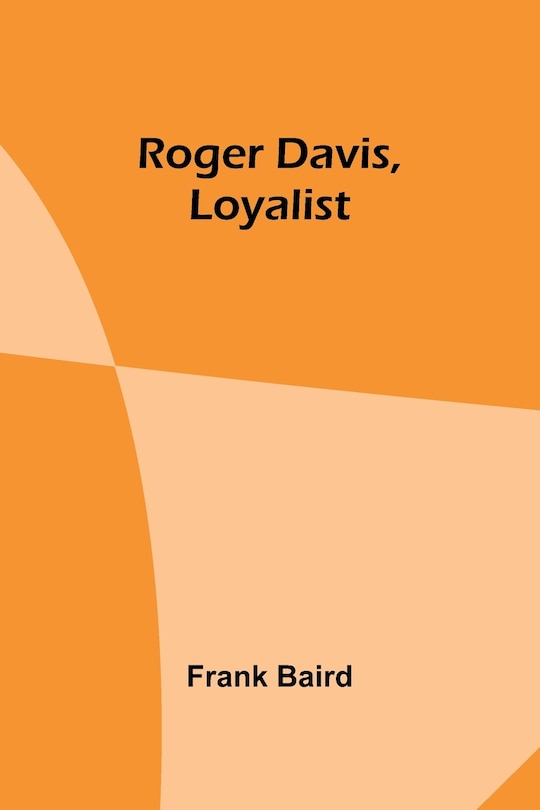 Front cover_Roger Davis, Loyalist