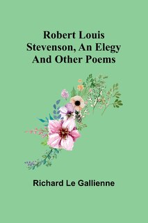 Front cover_Robert Louis Stevenson, an Elegy; and Other Poems