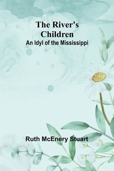 The River's Children: An Idyl of the Mississippi