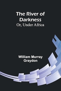 Couverture_The River of Darkness; Or, Under Africa