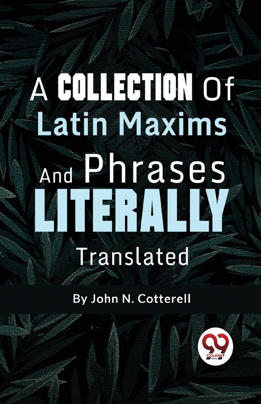 Front cover_A Collection Of Latin Maxims And Phrases Literally