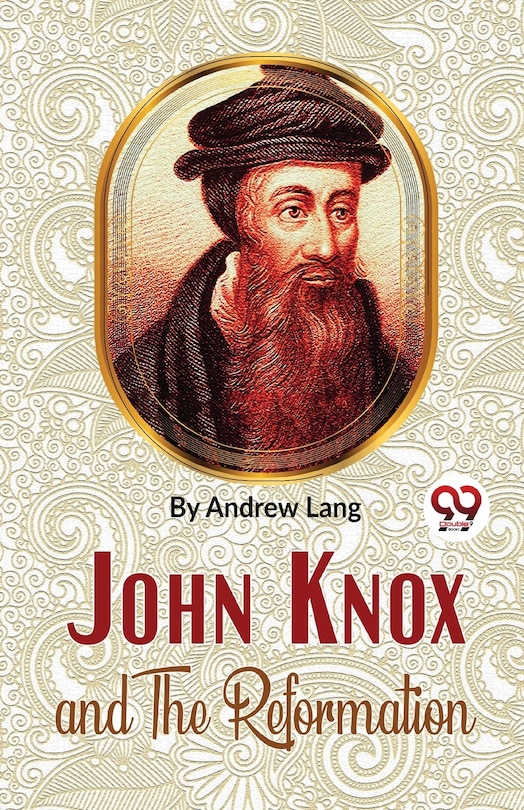 Front cover_John Knox And The Reformation
