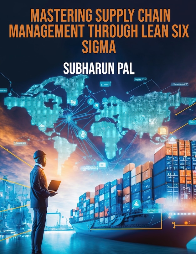 Front cover_Mastering Supply Chain Management through Lean Six Sigma