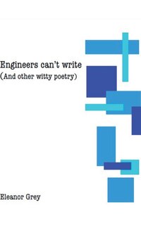 Front cover_Engineers can't write (and other witty poetry)