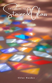 Front cover_Shambles to Stained Glass