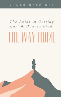 Front cover_The Point in Getting Lost & How to Find the Way Home