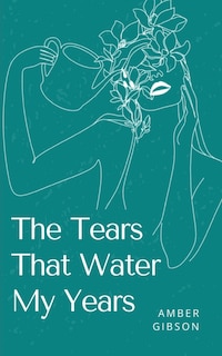 Front cover_The Tears That Water My Years
