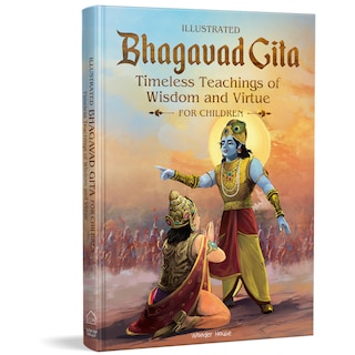 Couverture_Bhagavad Gita Timeless Timeless Teachings of Wisdom and Virtue for children (illustrated) by Shubha Vilas