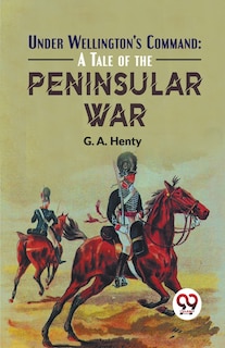 Front cover_Under Wellington'S Command