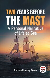 Front cover_Two Years Before The Mast A Personal Narrative Of Life At Sea