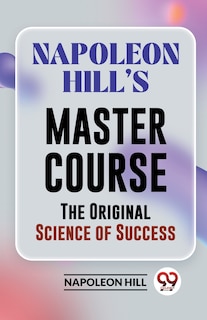 Couverture_Napoleon Hill's Master Course The Original Science Of Success