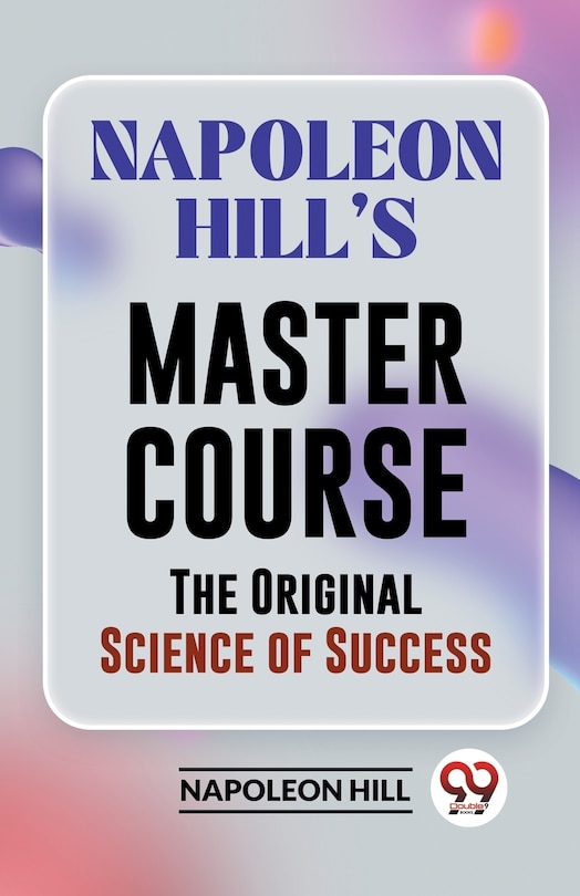 Couverture_Napoleon Hill's Master Course The Original Science Of Success