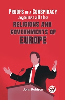 Couverture_Proofs Of A Conspiracy Against All The Religions And Governments Of Europe