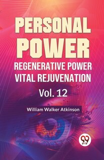 Front cover_Personal Power Regenerative Power Vital Rejuvenation Vol. 12