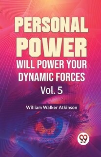 Front cover_Personal Power Will Power Your Dynamic Forces Vol. 5