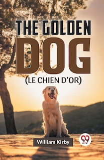 Front cover_The Golden Dog (LE CHIEN D'OR)