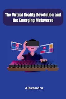 Couverture_The Virtual Reality Revolution and the Emerging Metaverse