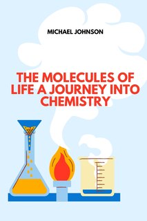 Couverture_The Molecules of Life A Journey into Chemistry
