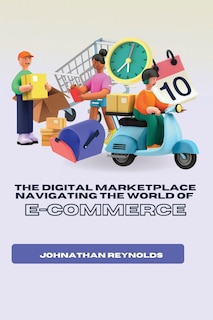Couverture_The Digital Marketplace Navigating the World of E-Commerce