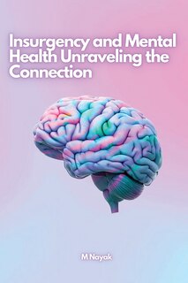 Front cover_Insurgency and Mental Health Unraveling the Connection