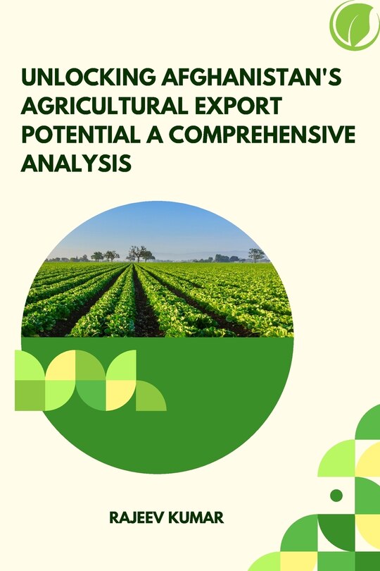 Front cover_Unlocking Afghanistan's Agricultural Export Potential A Comprehensive Analysis