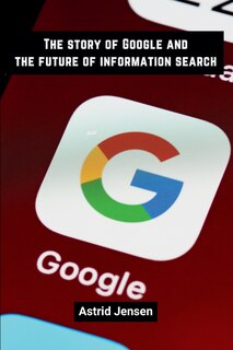 Front cover_The story of Google and the future of information search