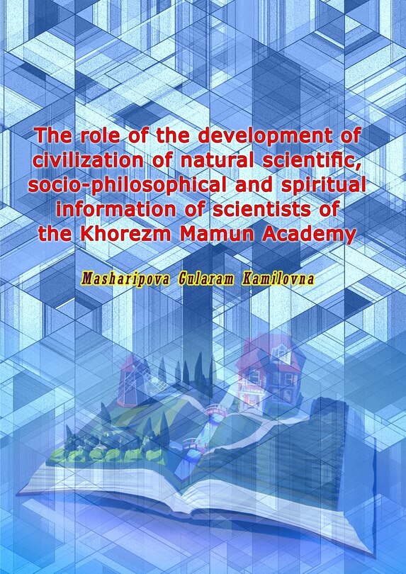 Front cover_The role of the development of civilization of natural scientific, socio-philosophical and spiritual information of scientists of the Khorezm Mamun Academy