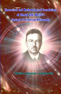 Couverture_Theoretical and Methodological Foundations of Ahmad Zaki Walidi's Concept of Historical Philosophy