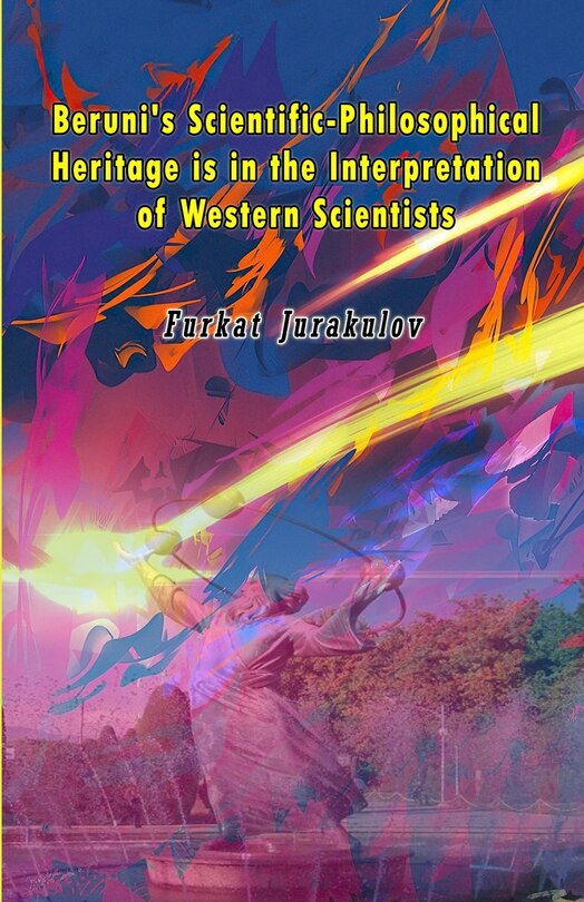 Front cover_Beruni's Scientific-Philosophical Heritage is in the Interpretation of Western Scientists