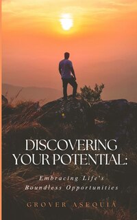 Discovering Your Potential: Embracing Life's Boundless Opportunities