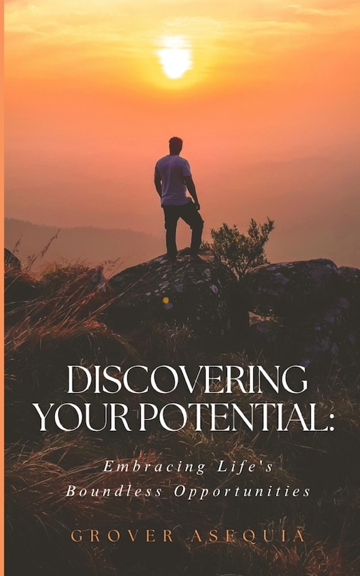 Discovering Your Potential: Embracing Life's Boundless Opportunities