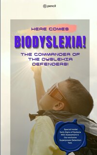 Couverture_Here Comes BioDyslexia! The Commander of the Dyslexia Defenders!