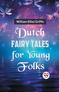 Dutch Fairy Tales for Young Folks