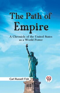 Couverture_The Path of Empire A CHRONICLE OF THE UNITED STATES AS A WORLD POWER