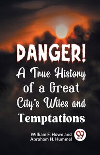 Couverture_Danger! A True History of a Great City's Wiles and Temptations