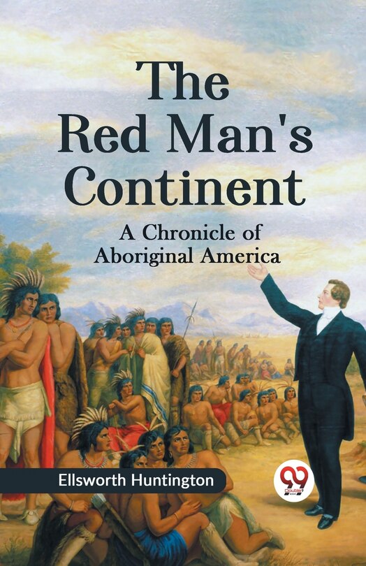 Front cover_The Red Man's Continent A CHRONICLE OF ABORIGINAL AMERICA