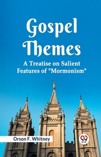 Couverture_Gospel Themes A Treatise On Salient Features Of Mormonism