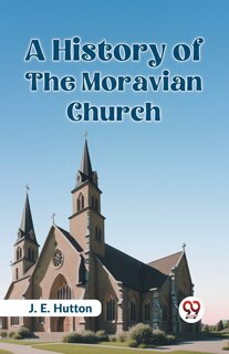 Front cover_A History Of The Moravian Church
