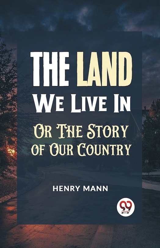 Front cover_The Land We Live in or the Story of Our Country