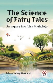 Front cover_The science of fairy tales AN INQUIRY INTO FAIRY MYTHOLOGY