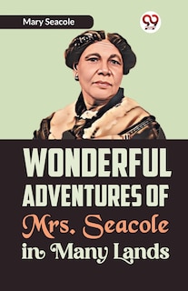 Front cover_Wonderful Adventures of Mrs. Seacole in Many Lands
