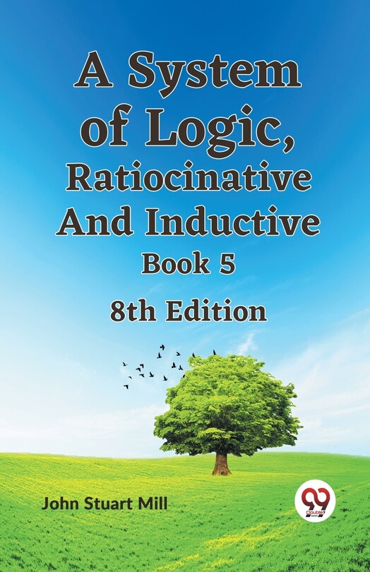 Front cover_A System of Logic, Ratiocinative and Inductive Book 5 8th Edition